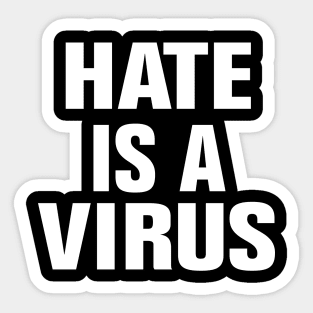 Hate is a virus Sticker